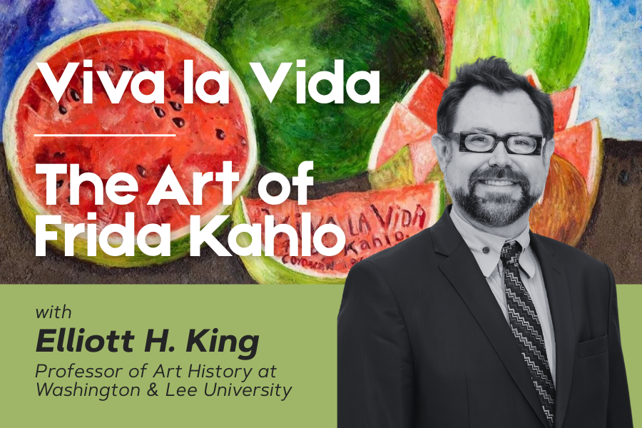 Speaker Series | “Viva la Vida – The Art of Frida Kahlo” with Elliott H. King
