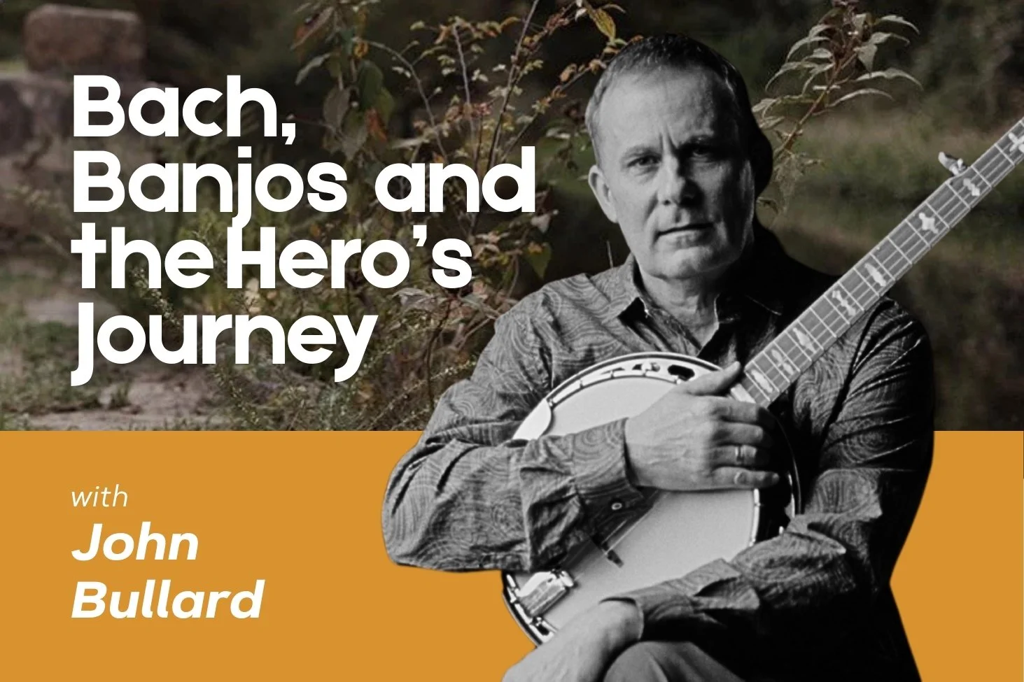 Speaker Series | “Bach, Banjos and the Hero’s Journey” with John Bullard