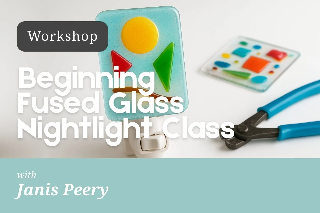 Workshop | Beginning Fused Glass Nightlight Class with Janis Peery