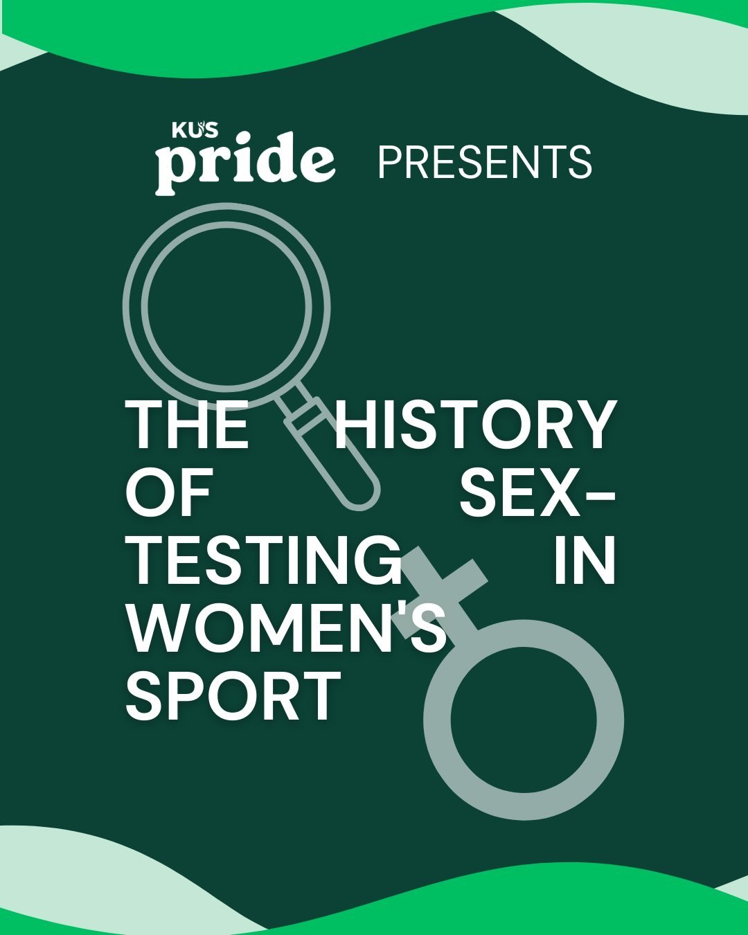 KUS Pride wanted to highlight and educate our community on the history of sex-testing in women&rsquo;s sport. Sex testing in women&rsquo;s sport has a long and complicated history rooted in policing bodies rather than protecting fairness. From invasi