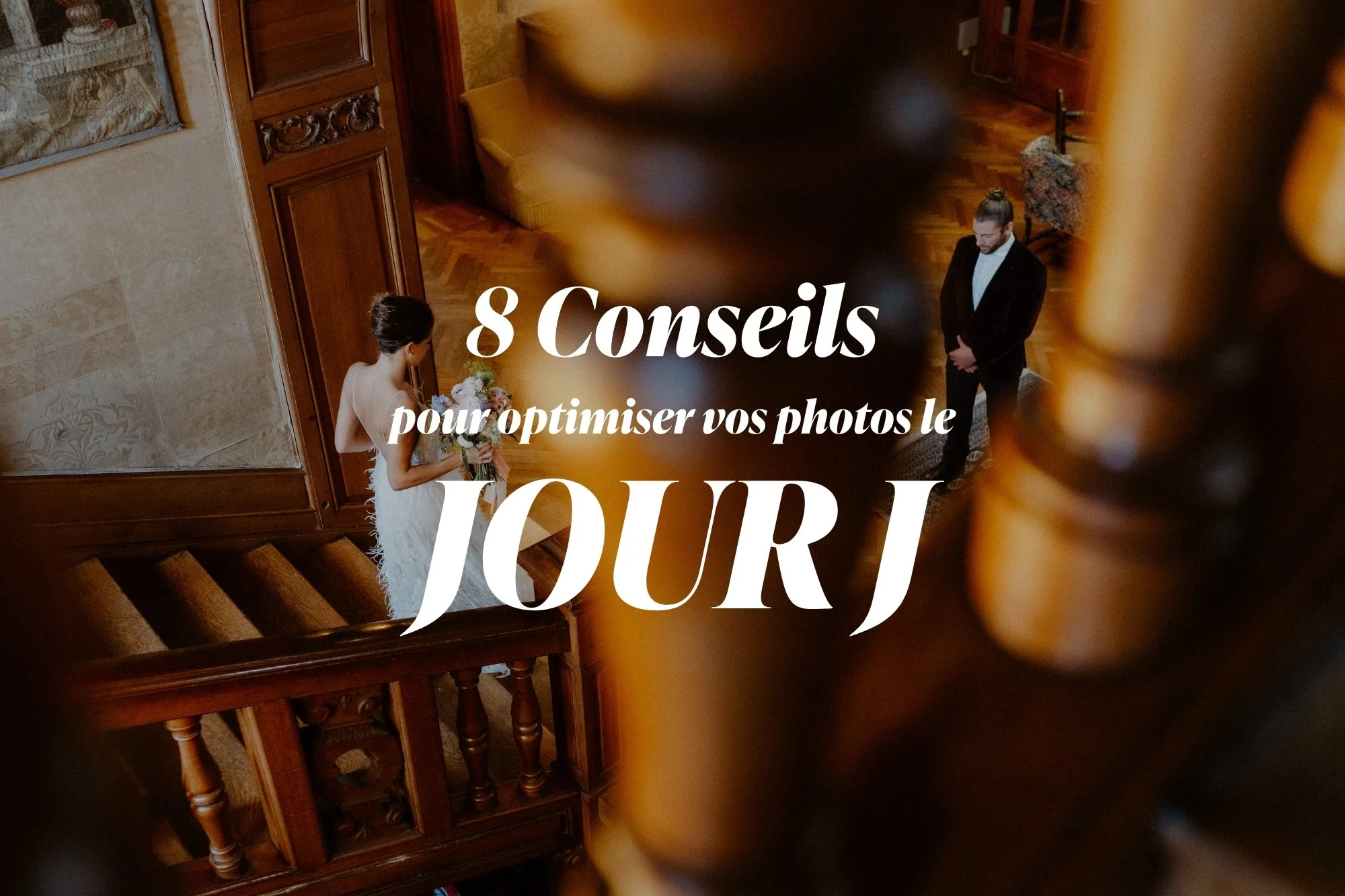 8 Conseils pour optimiser vos photos le JOUR J