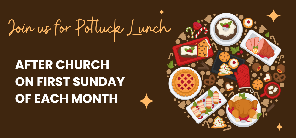 Join us for Potluck Lunch | AFTER CHURCH ON FIRST SUNDAY OF EACH MONTH