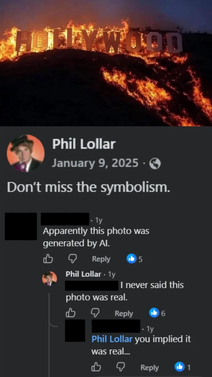 Top: A photo on Facebook of the Hollywood sign on fire. Middle: Phil states,  "Don't miss the symbolism." Comment: "Apparently this photo was generated by AI." Phil: "I never said this photo was real." Comment: "You implied it was real..."