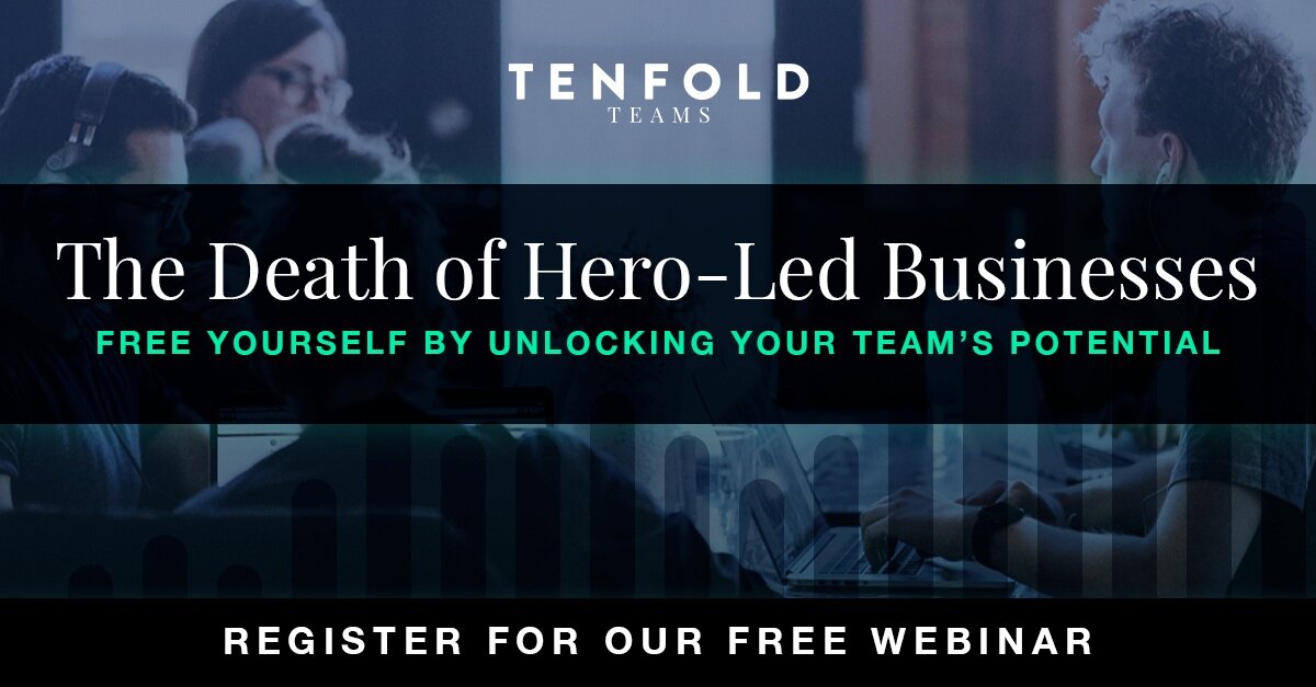The Death of the Hero-Led Business: Free Yourself by Unlocking Your Team’s Potential