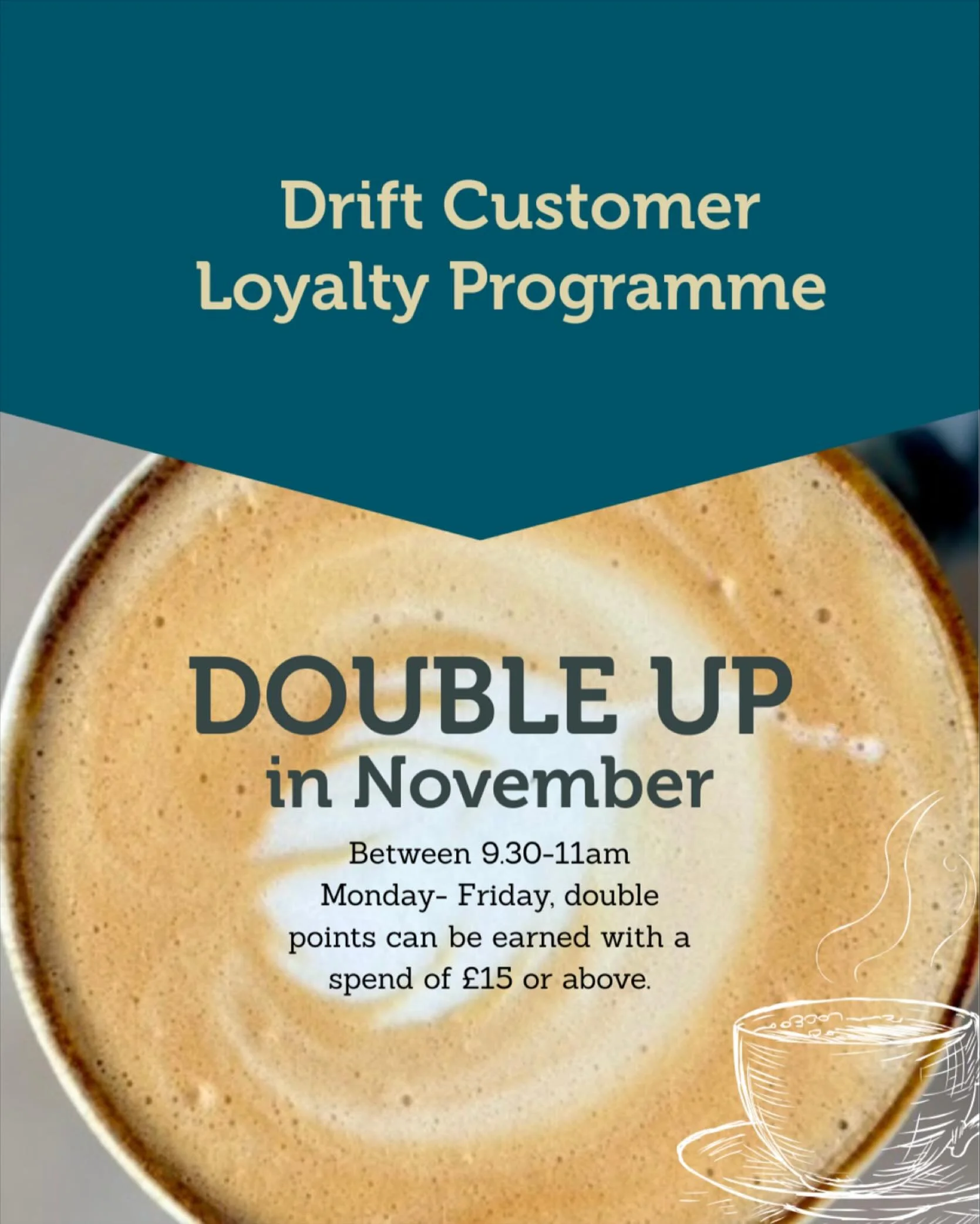 ☕ Double Up in November! ☕

Earn double loyalty points when you spend &pound;15 or more between 9:30&ndash;11:00am, Monday to Friday.

Whether you&rsquo;ve just dropped the kids at school, fancy a catch-up with a pal, or want a quiet solo moment &mda