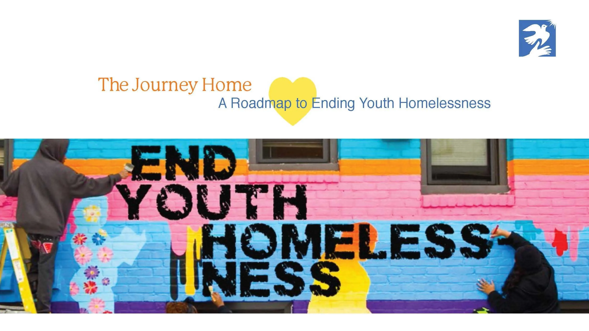 Title page of a pitch deck, 'The Journey Home: A Roadmap to Ending Youth Homelessness' featuring a colorful mural with the words 'End Youth Homelessness' and two people painting it.