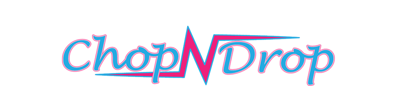 Chop N Drop