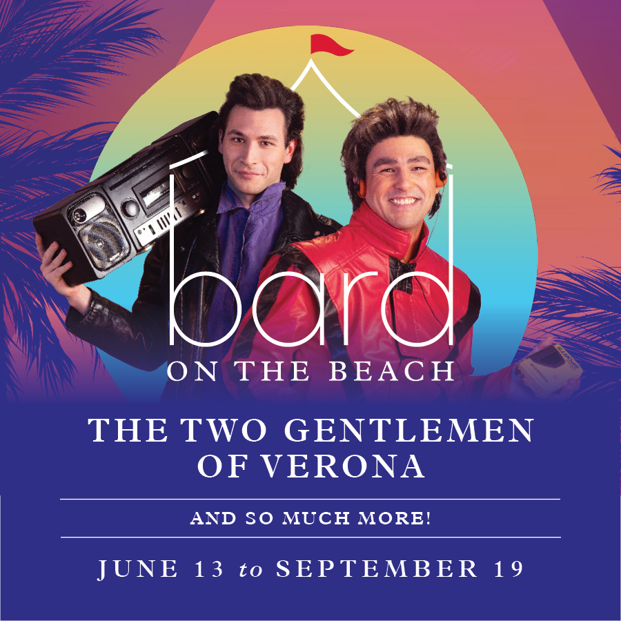 Bard on the Beach: The Two Gentlemen of Verona - till Sept. 19