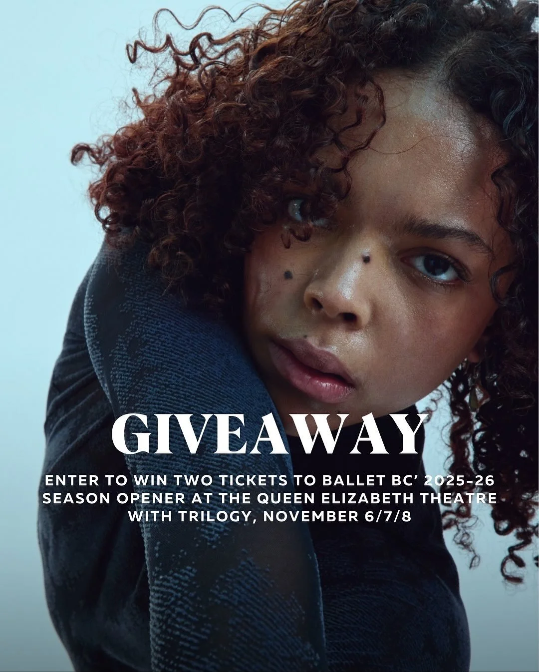 GIVEAWAY!

Ballet BC opens their season with TRILOGY, November 6/7/8 at the Queen Elizabeth Theatre. Don&rsquo;t miss your chance to win two tickets to the Friday, November 7 performance! 

TRILOGY features a world premiere from emerging Italian chor