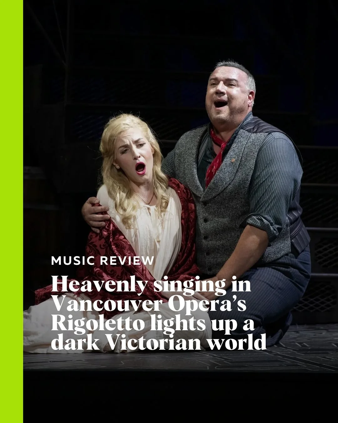 Vancouver Opera&rsquo;s Season-Opening production of Giuseppe Verdi&rsquo;s Rigoletto puts its own stamp on a classic, with its two strong leads standing out against a dark Dickensian world.

Head to Stir for the full music review. 

#yvrarts #vancou