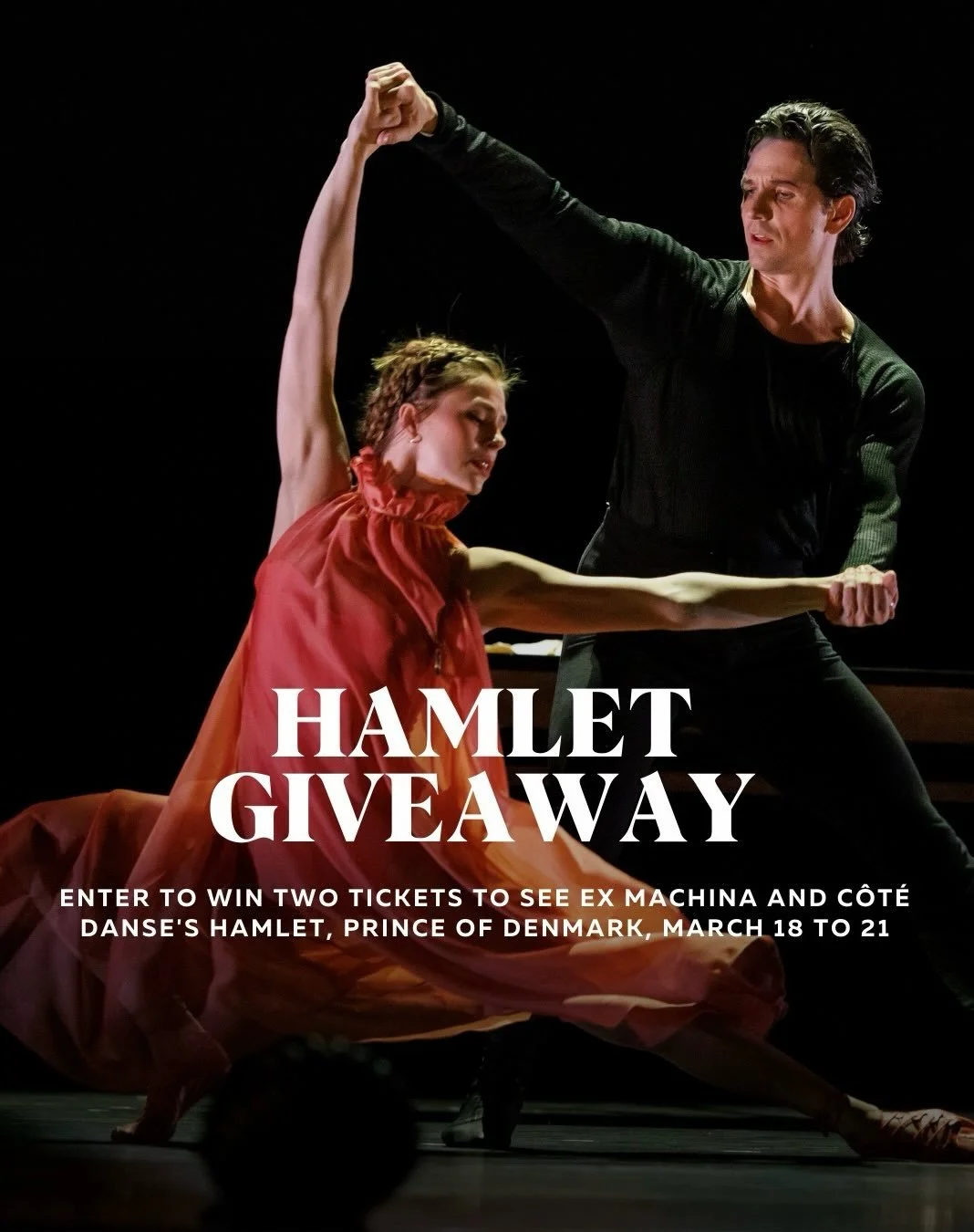 GIVEAWAY

Since its writing, circa 1599-1601, William Shakespeare&rsquo;s play The Tragedy of Hamlet, Prince of Denmark has been subject to countless interpretations. 

DanceHouse hosts the BC premiere of Ex Machina and C&ocirc;t&eacute; Danse&rsquo;