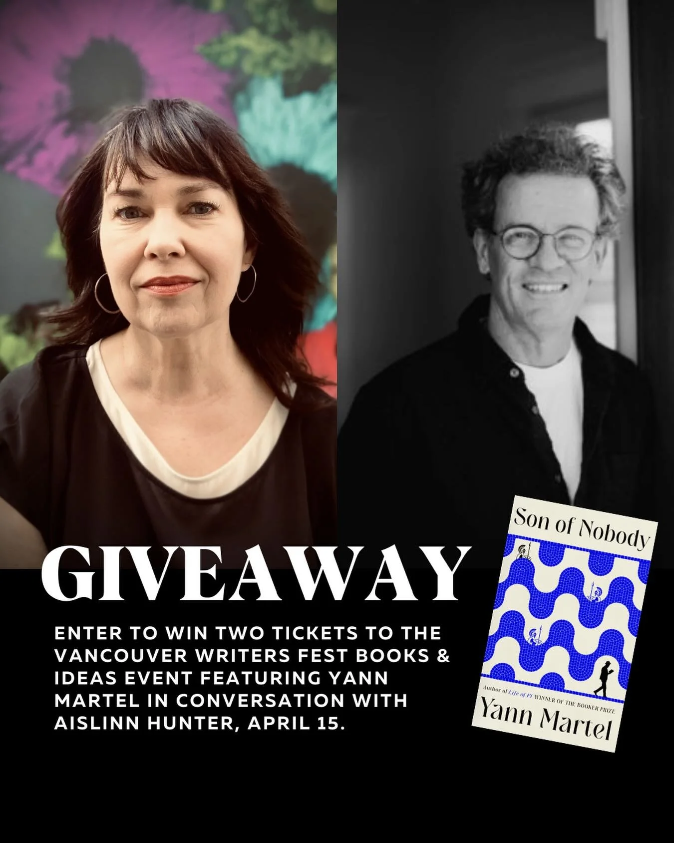 GIVEAWAY 📚

The Vancouver Writers Fest presents Yann Martel in conversation with Aislinn Hunter on April 15 to discuss his highly anticipated fifth novel: Son of Nobody. 

Yann Martel&rsquo;s 2001 philosophical adventure, Life of Pi, was a runaway g