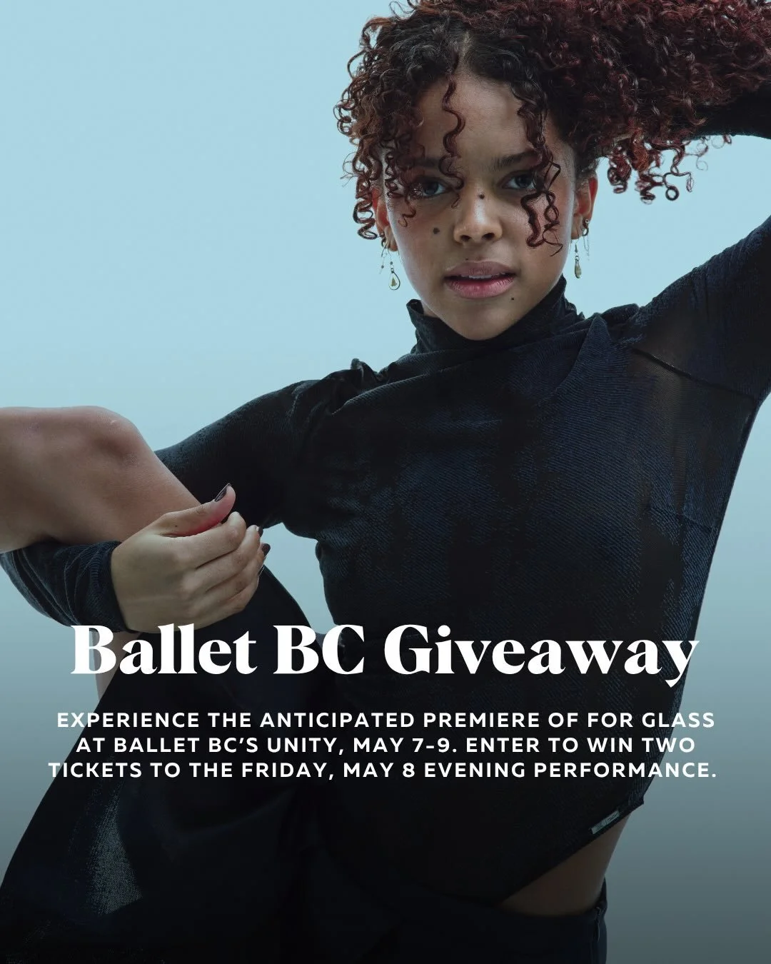 GIVEAWAY

Ballet BC audiences are invited to experience the creative universe of trailblazing choreographic duo Bobbi Jene Smith and Or Schraiber in UNITY, May 7 - 9, featuring the world premiere of FOR GLASS. 

This gripping, inventive, and searingl