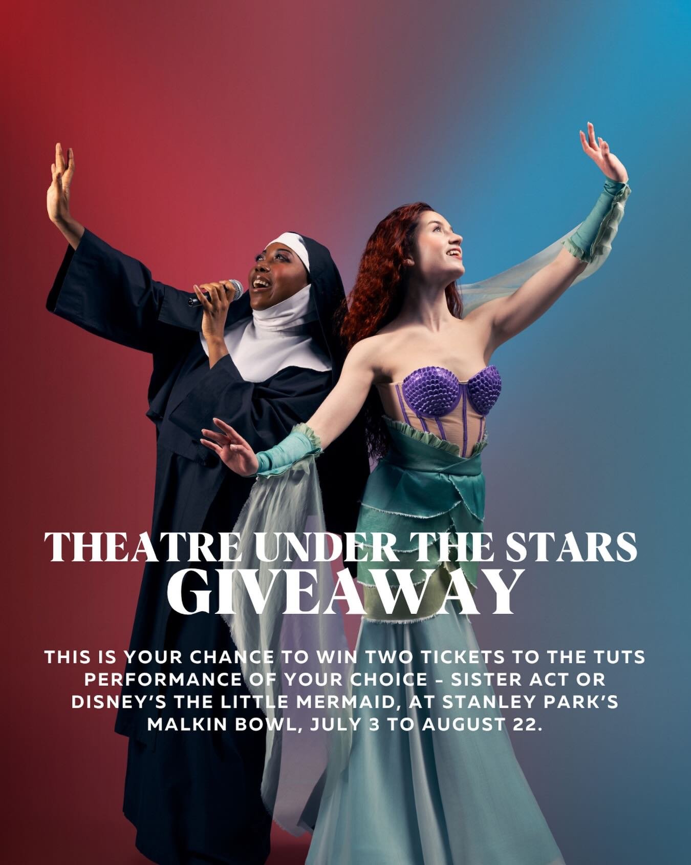 GIVEAWAY 

TUTS presents a summer season of fabulous and fantastical musical hits with the premiere of Sister Act and Disney&rsquo;s The Little Mermaid, on stage July 3 to August 22, 2026, under the stars at Stanley Park&rsquo;s magical Malkin Bowl. 