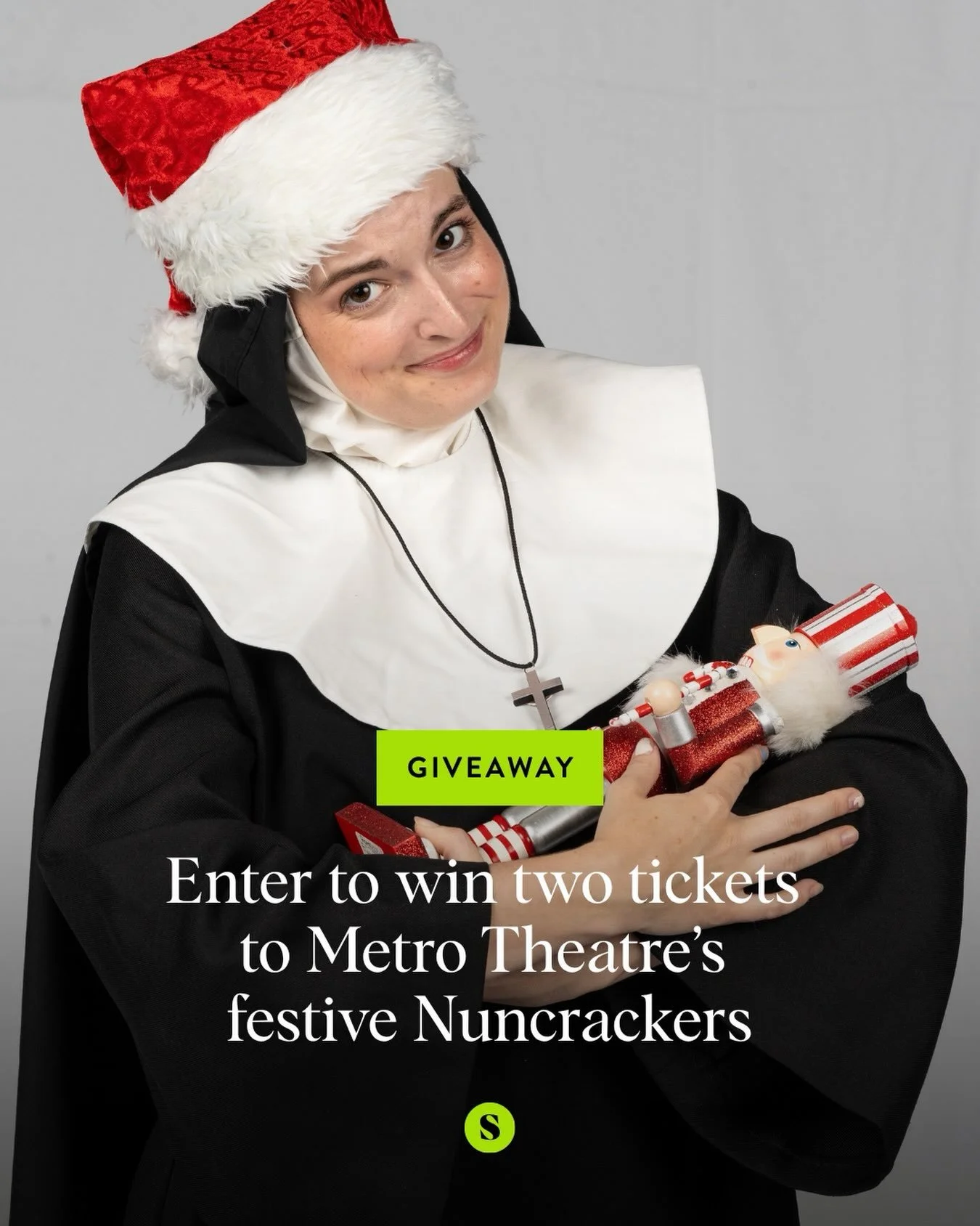 GIVEAWAY

Nuncrackers is coming to the Metro Theatre stage October 23 &ndash; November 14, 2026.

The Little Sisters of Hoboken are back&mdash;and this time, they&rsquo;re taking over Christmas. Following Metro Theatre&rsquo;s production of Nunsense 