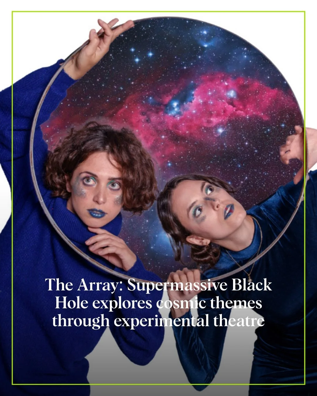 &ldquo;The Array is one of the few truly experimental art-making, theatre-performance opportunities that exists in Vancouver, and it&rsquo;s just really cool that we latched onto this physics and science theme.&rdquo; -  says Upintheair managing arti