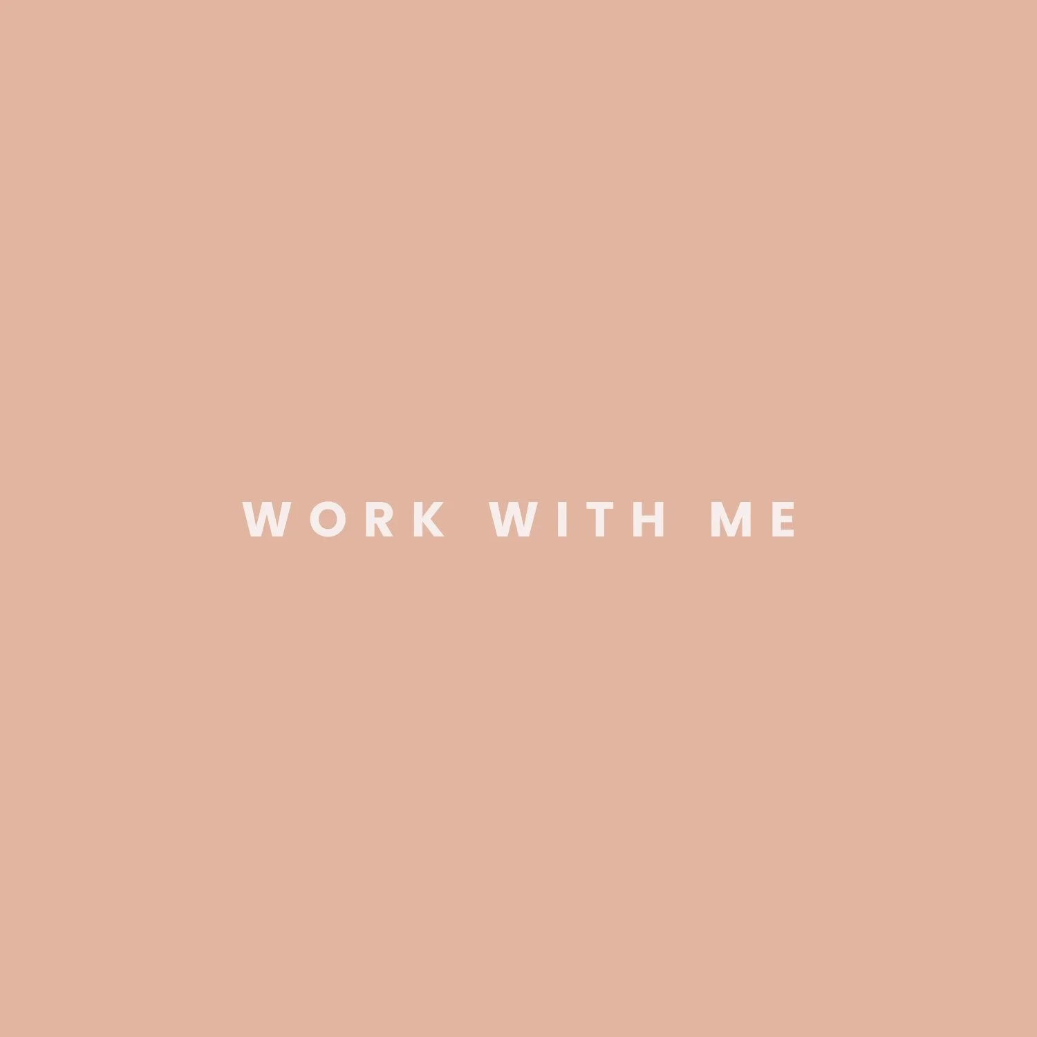 A minimalist digital graphic with a light pink background and centered white text that reads "Work With Me."