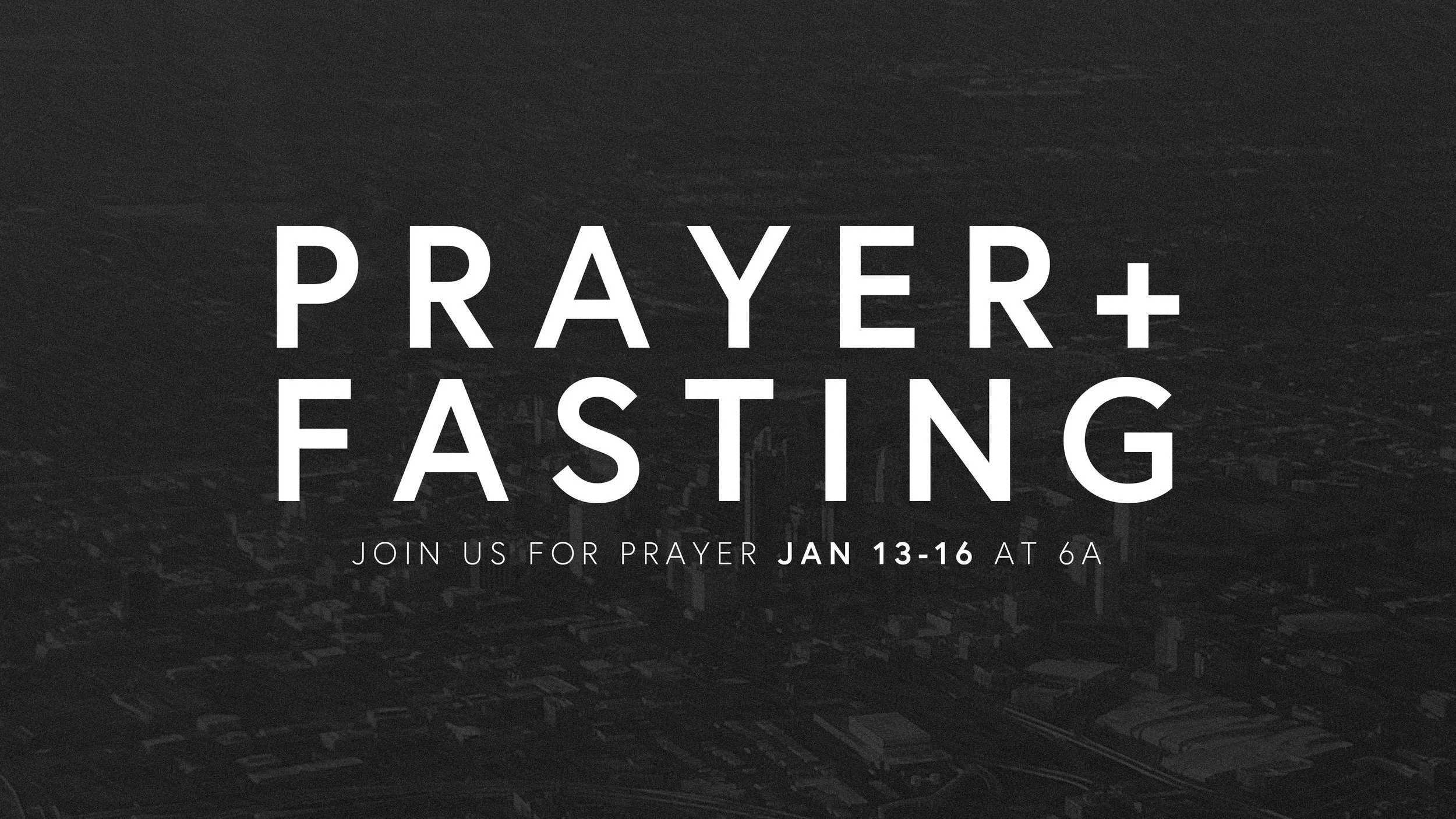 Week of Prayer + Fasting