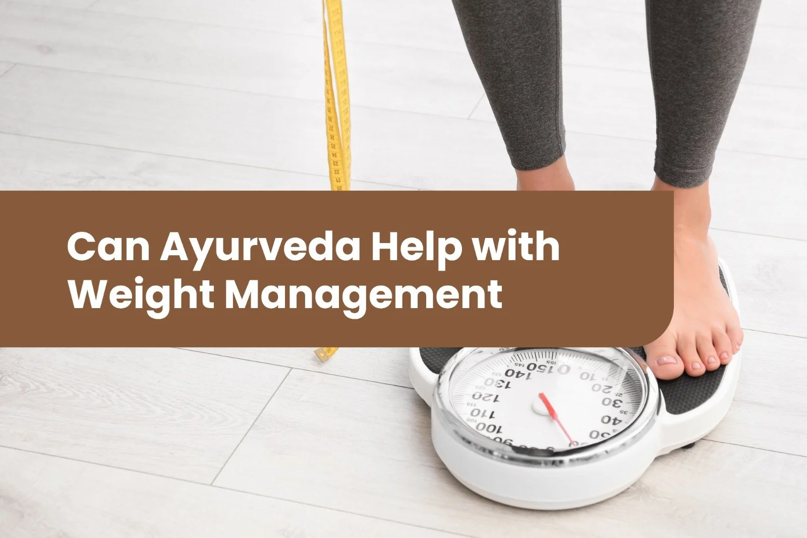 Can Ayurveda Help with Weight Management?
