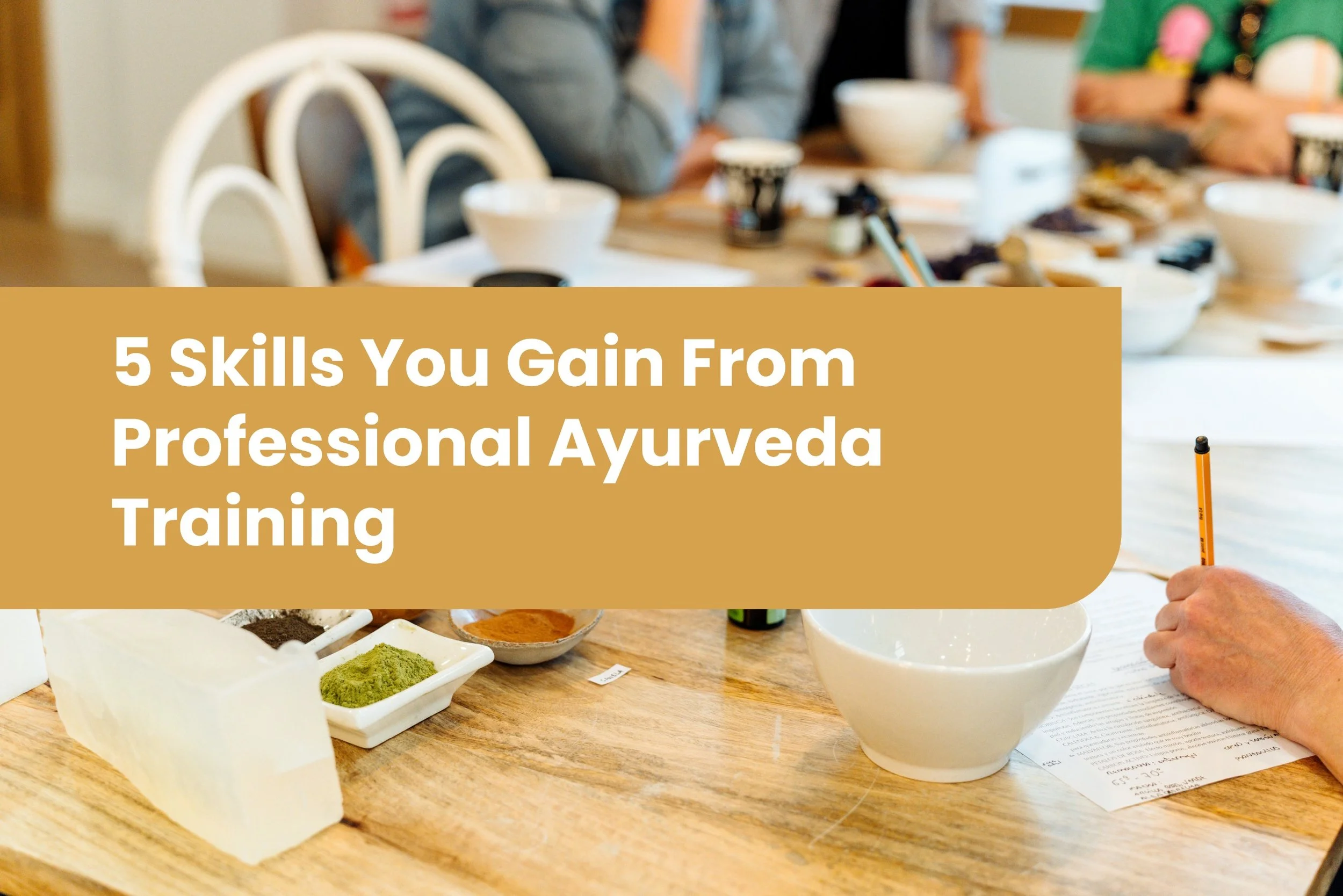5 Skills You Gain From Professional Ayurveda Training