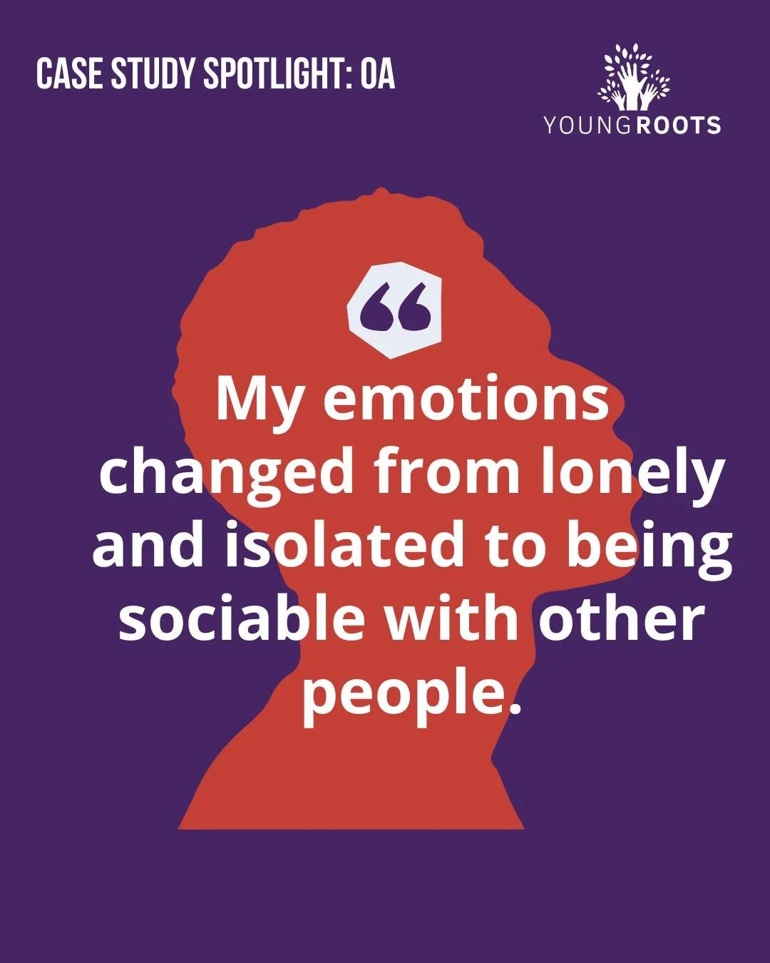 At Young Roots O discovered a community that welcomed him and helped him connect. He went from feeling alone to building friendships and finding a sense of belonging.

&ldquo;My emotions changed from lonely and isolated to being sociable with other p