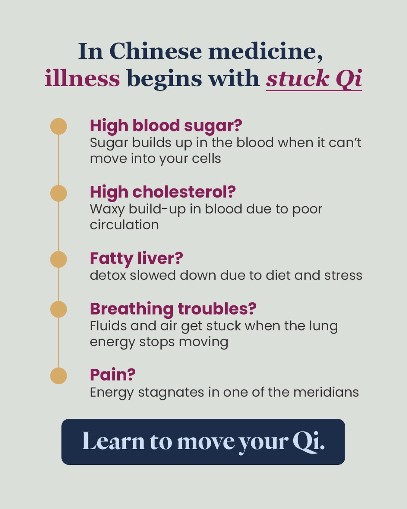 In Chinese medicine, most conditions begin with something called Qi stagnation. Simply put, circulation slows, and things begin to accumulate where they shouldn&rsquo;t. 

Bottom line: stuck Qi.

Fastest way to get it moving again? Movement (includin