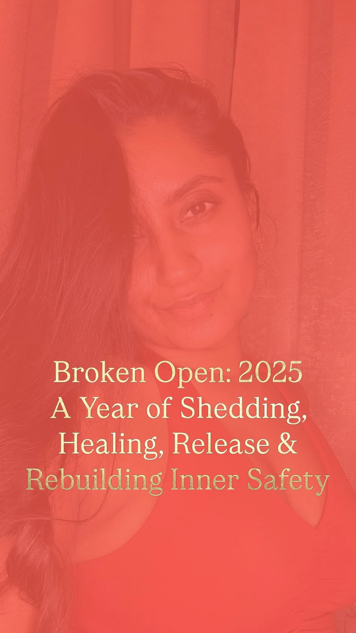 Broken Open: 2025 A Year of Shedding, Healing, Release &amp; Rebuilding Inner Safety