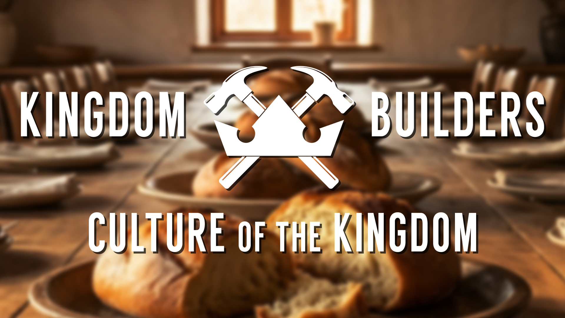 Kingdom Builders - Culture of the Kingdom