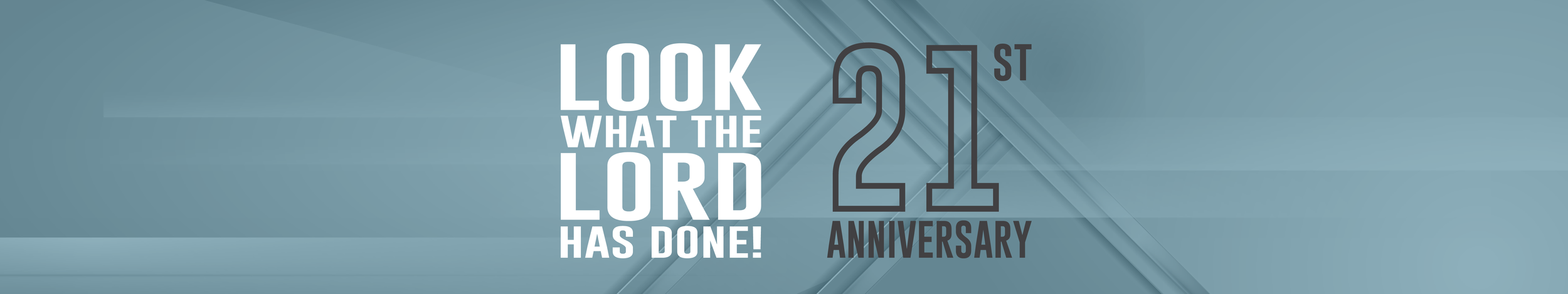 Look What the Lord Has Done! - 21st Anniversary -A sermon at The Rock Church