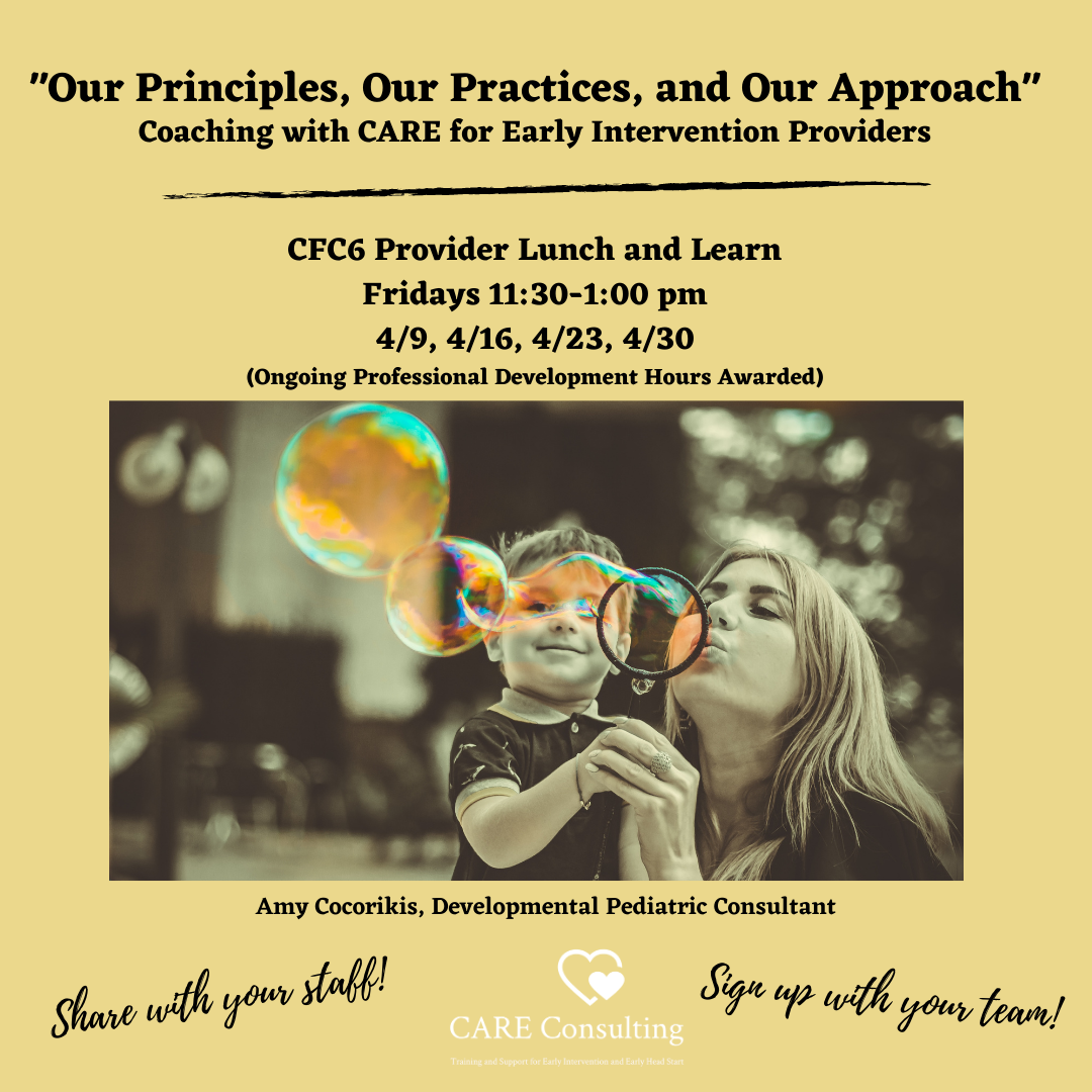Our Principles, Our Practices, and Our Approach - Coaching with CARE for Early Intervention Providers