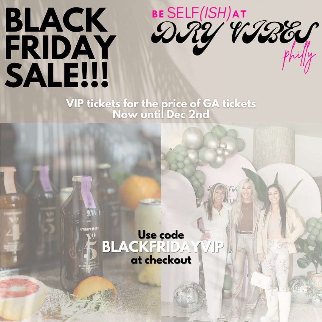 ✨&nbsp;EARLY ACCESS Black Friday Alert!&nbsp;✨

Treat yourself this holiday season! From now until&nbsp;Monday at 11:59 PM, snag&nbsp;VIP tickets&nbsp;to&nbsp;Be SELF(ISH) at Dry Vibes Philly&nbsp;for the price of General Admission! 

🎉Unlock the ul