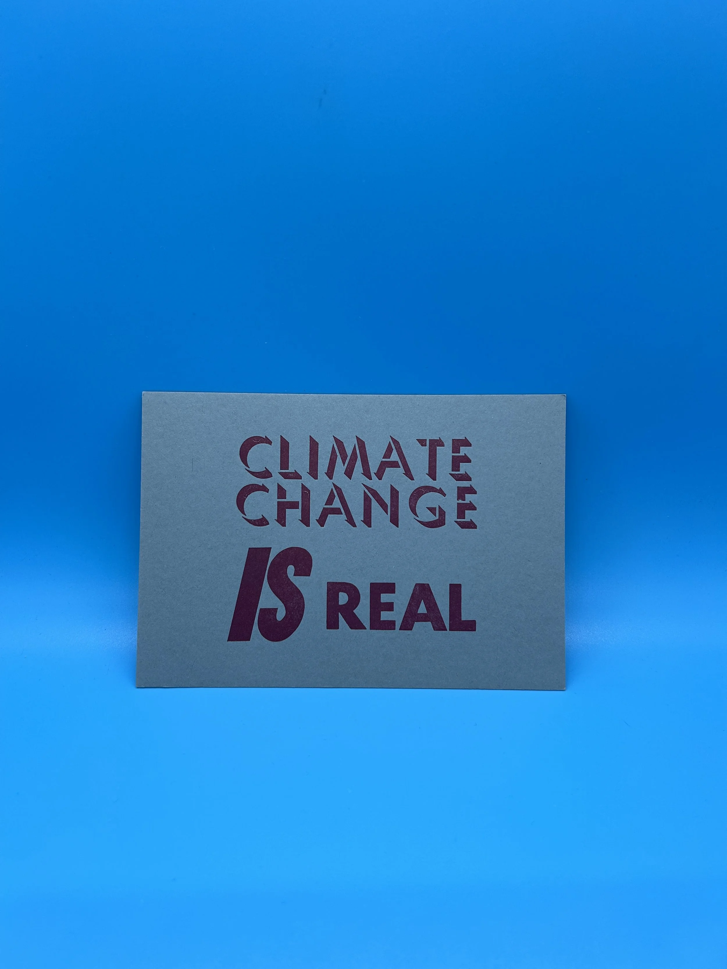 Climate Change Is Real  - Printers Without Margins
