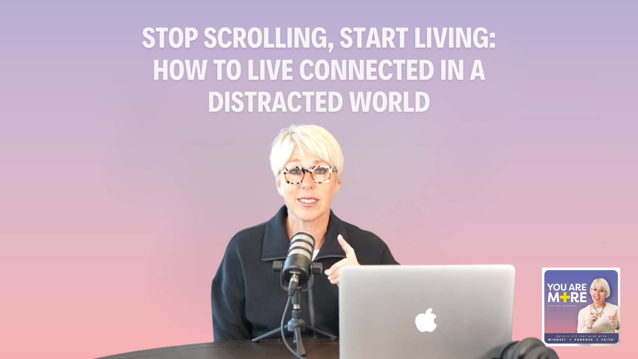 Stop Scrolling, Start Living: How to Live Connected in a Distracted World