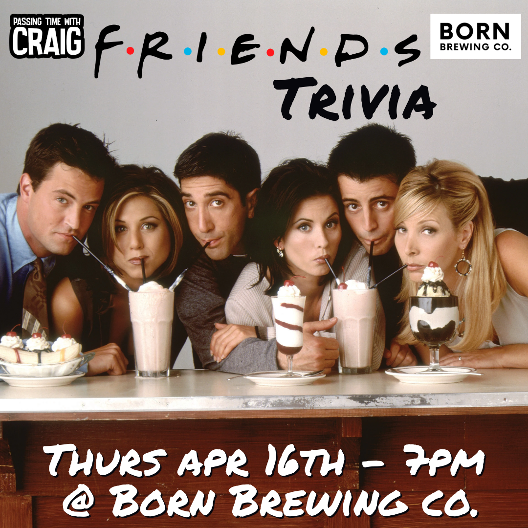 Friends Trivia w/ PTW Craig