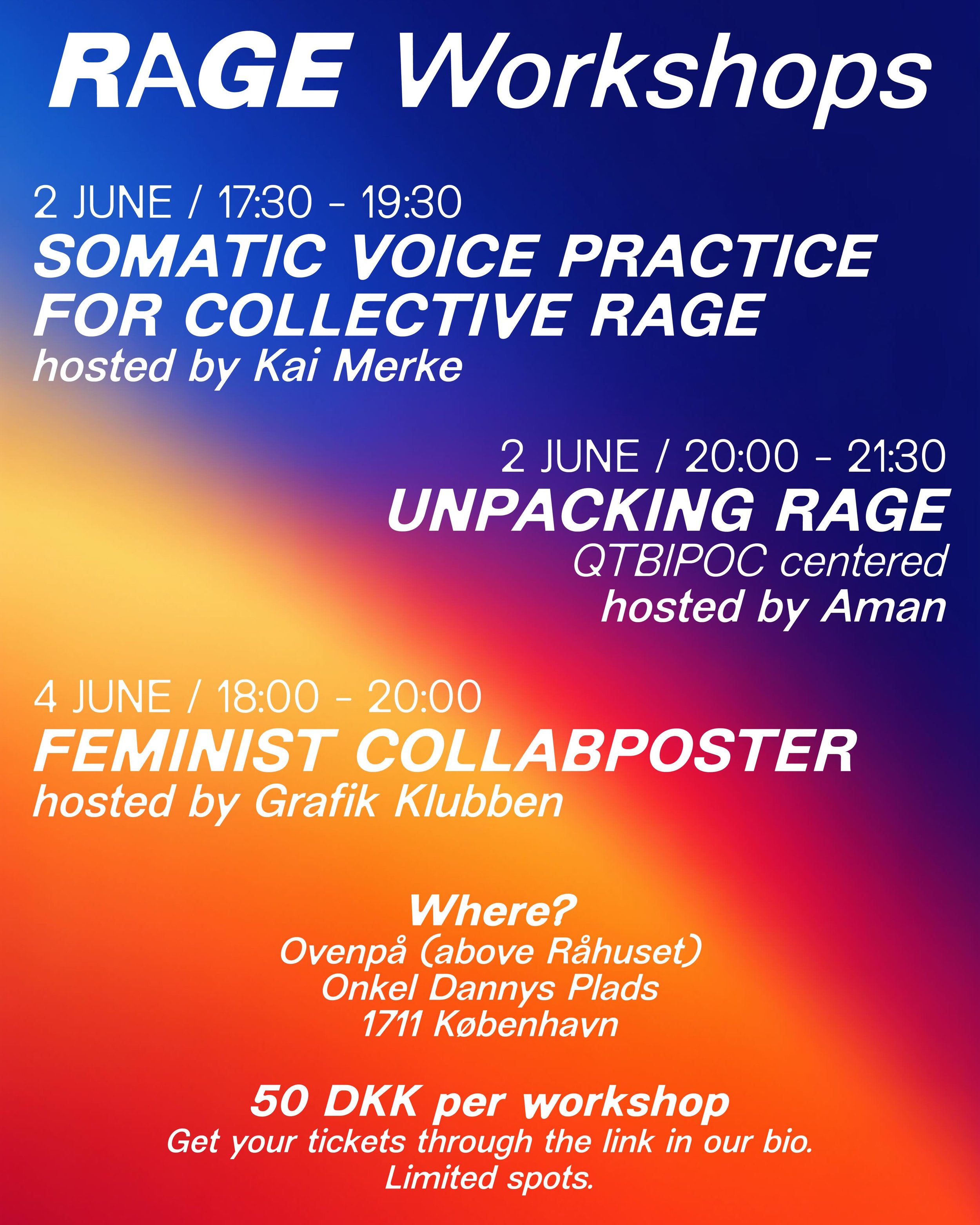 ❤️&zwj;🔥 RAGE Workshops ❤️&zwj;🔥

Join us in Copenhagen on 2 and 4 June for a series of 3 workshops to mark the launch of RAGE Zine Vol. 3 and our exhibition Resisting Power: Feminist Rage as Practice hosted by artists, creatives and activists in o