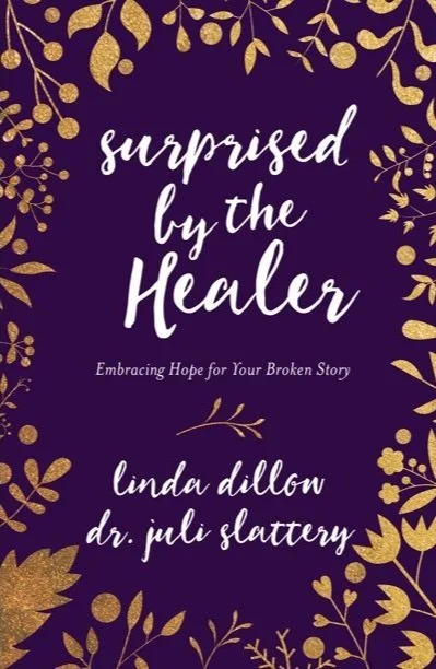 Surprised by the Healer by Linda Dillon & Dr. Juli Slattery
