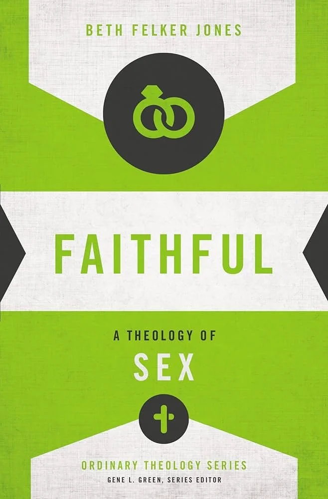 Faithful: A Theology of Sex by Beth Felker Jones