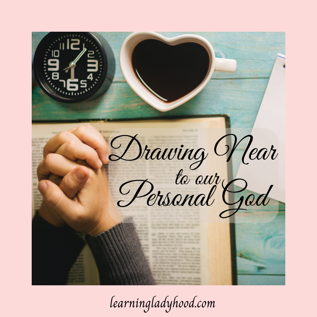Drawing Near to Our Personal God