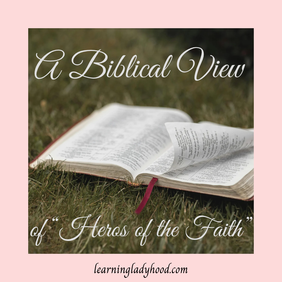 A Biblical View of Heroes of the Faith