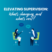 Elevating Supervision: What's changing, and what's next?