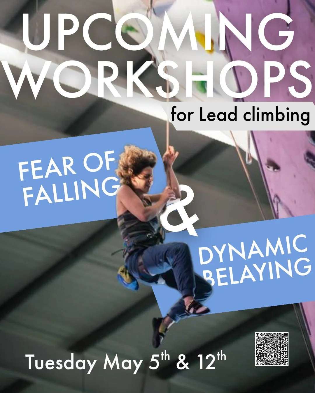 The upcoming Fear of Falling &amp; Dynamic Belaying workshops are designed for the lead climber looking to become more comfortable on the wall (or rock!). You will not only practice falling but soft catches and learn about dynamic belaying and how to