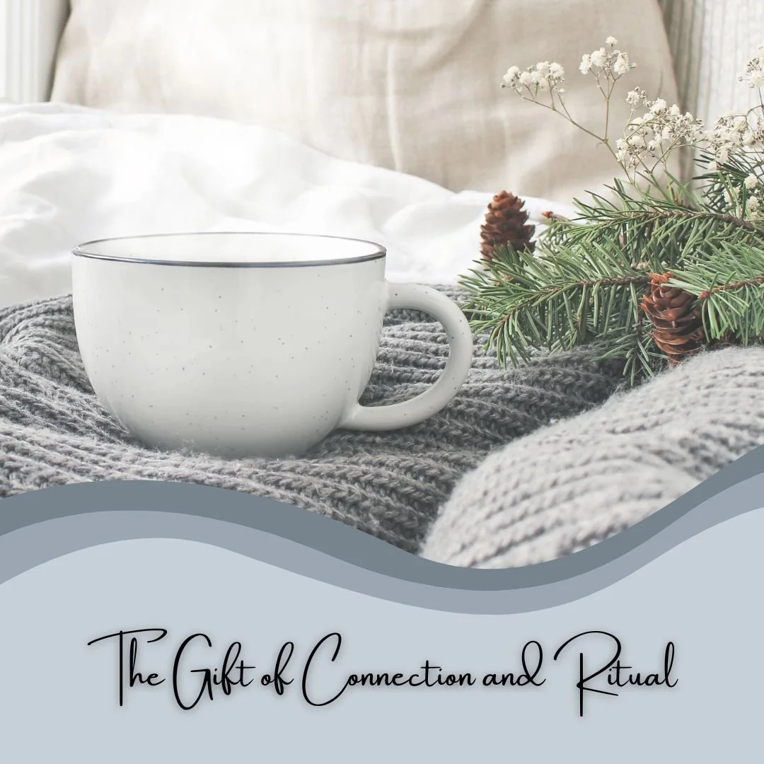 The Gift of Connection and Ritual