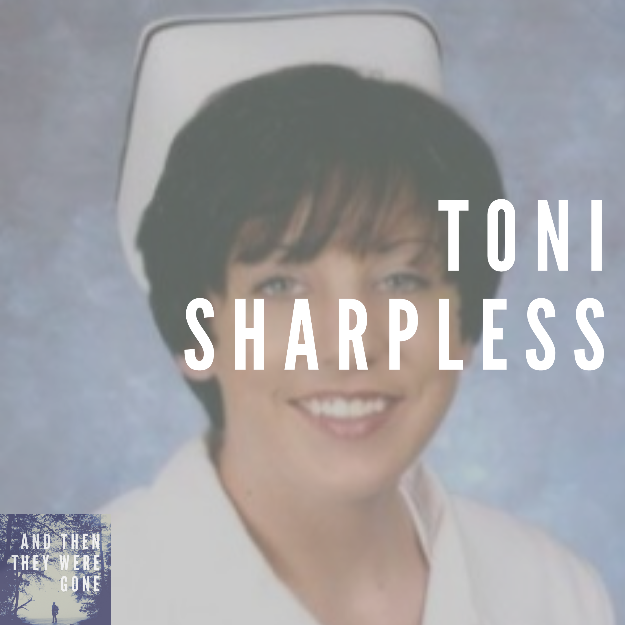 Toni Sharpless — And Then They Were Gone