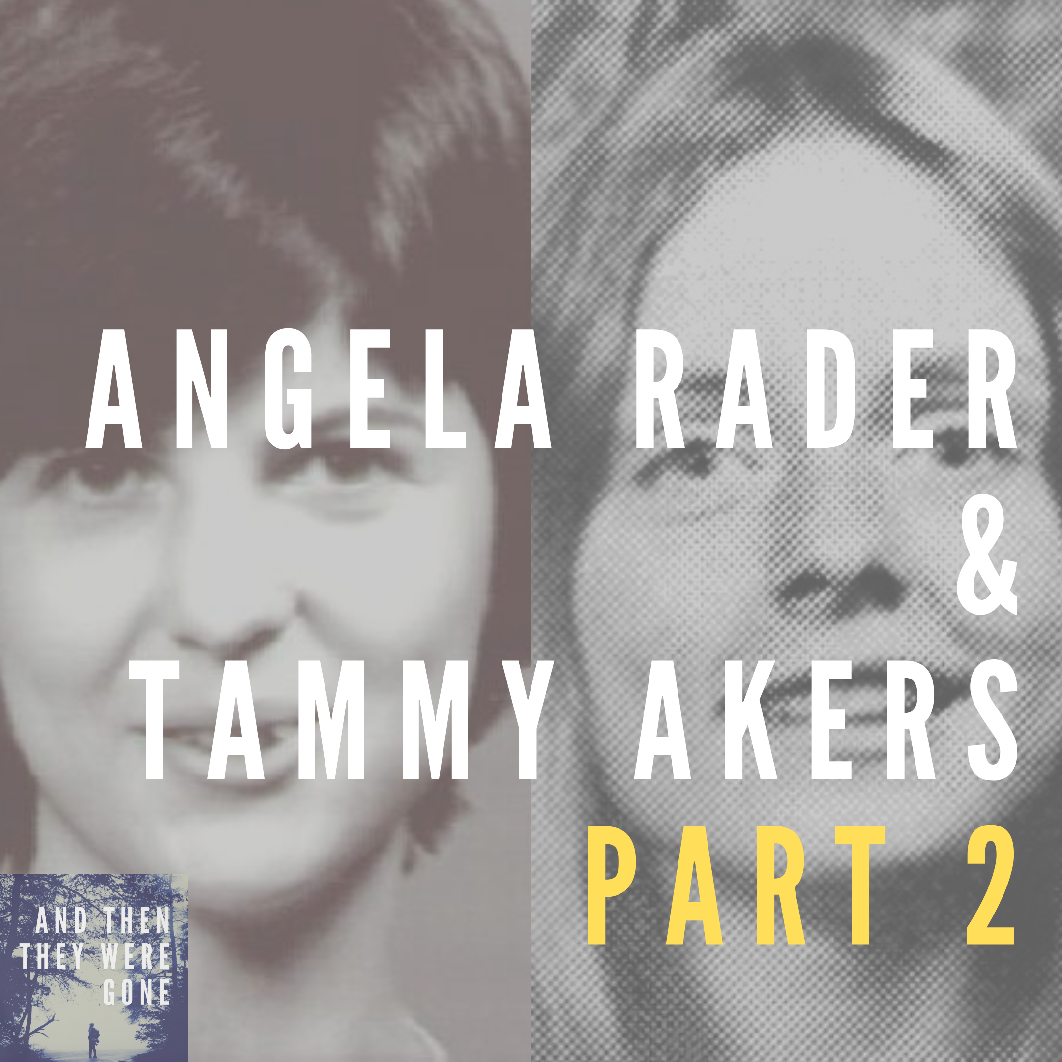 Angela Mae Rader and Tammy Lynn Akers: Missing since 2/7/77