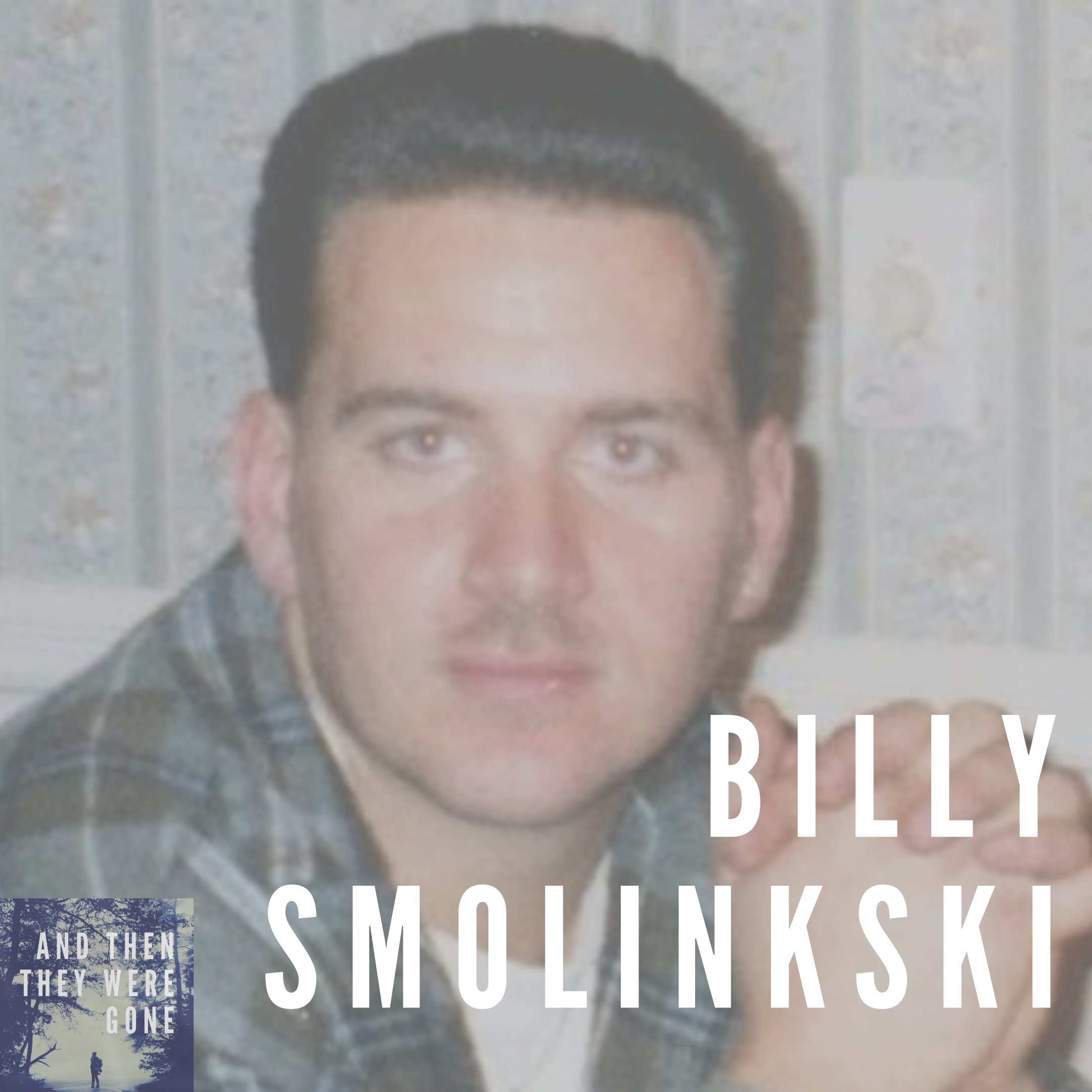 Billy Smolinski has been missing from Waterbury, CT since August 28, 2004