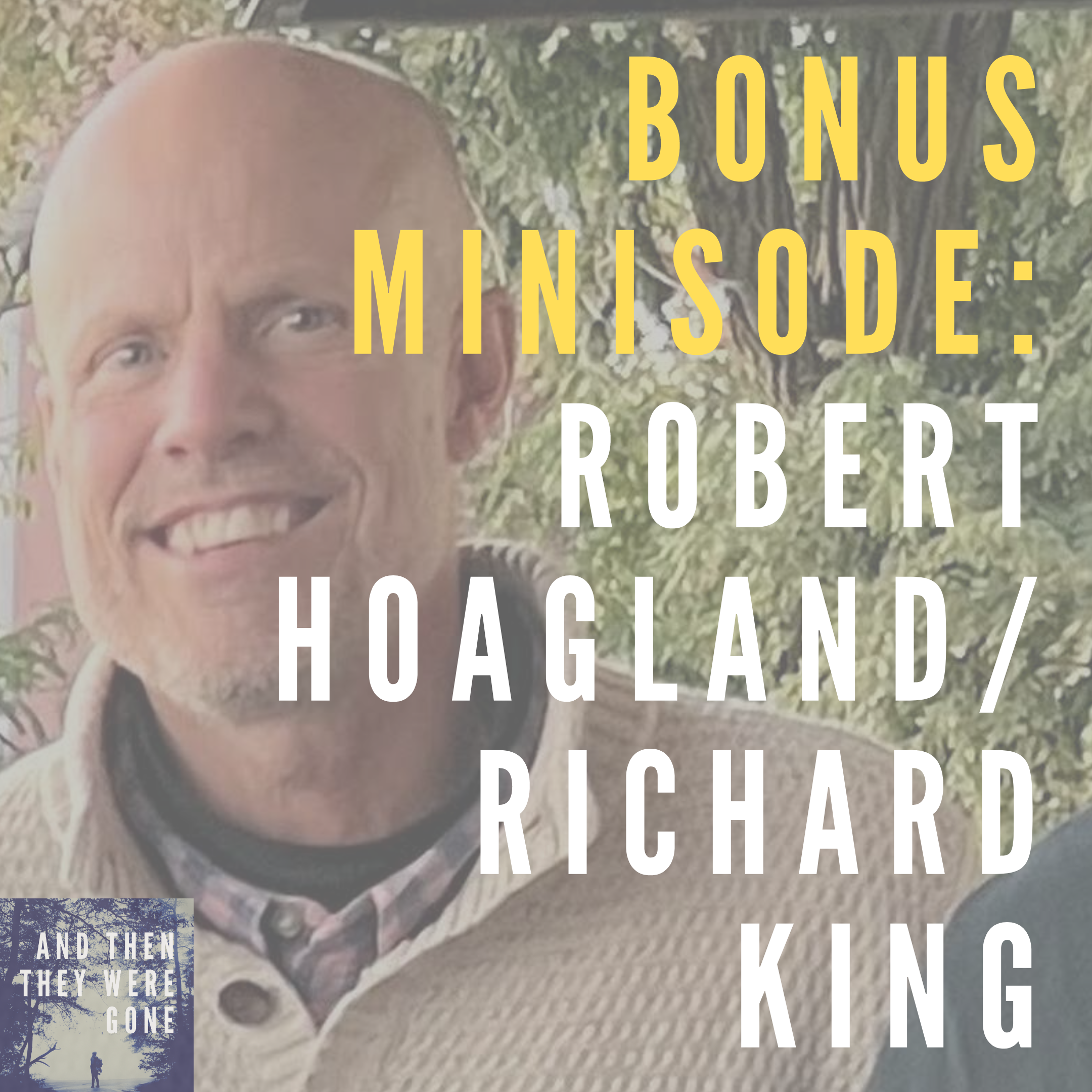 Bonus Minisode: Robert Hoagland AKA Richard King
