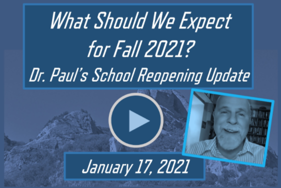What Should We Expect for Fall 2021? Dr. Paul’s Update on In-Person School, January 17, 2021