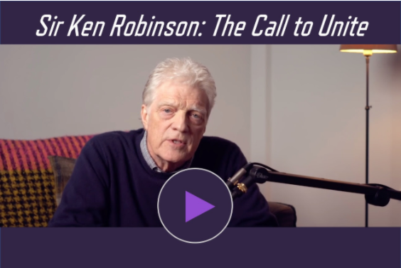 Sir Ken Robinson: The Call to Unite, February 7, 2021
