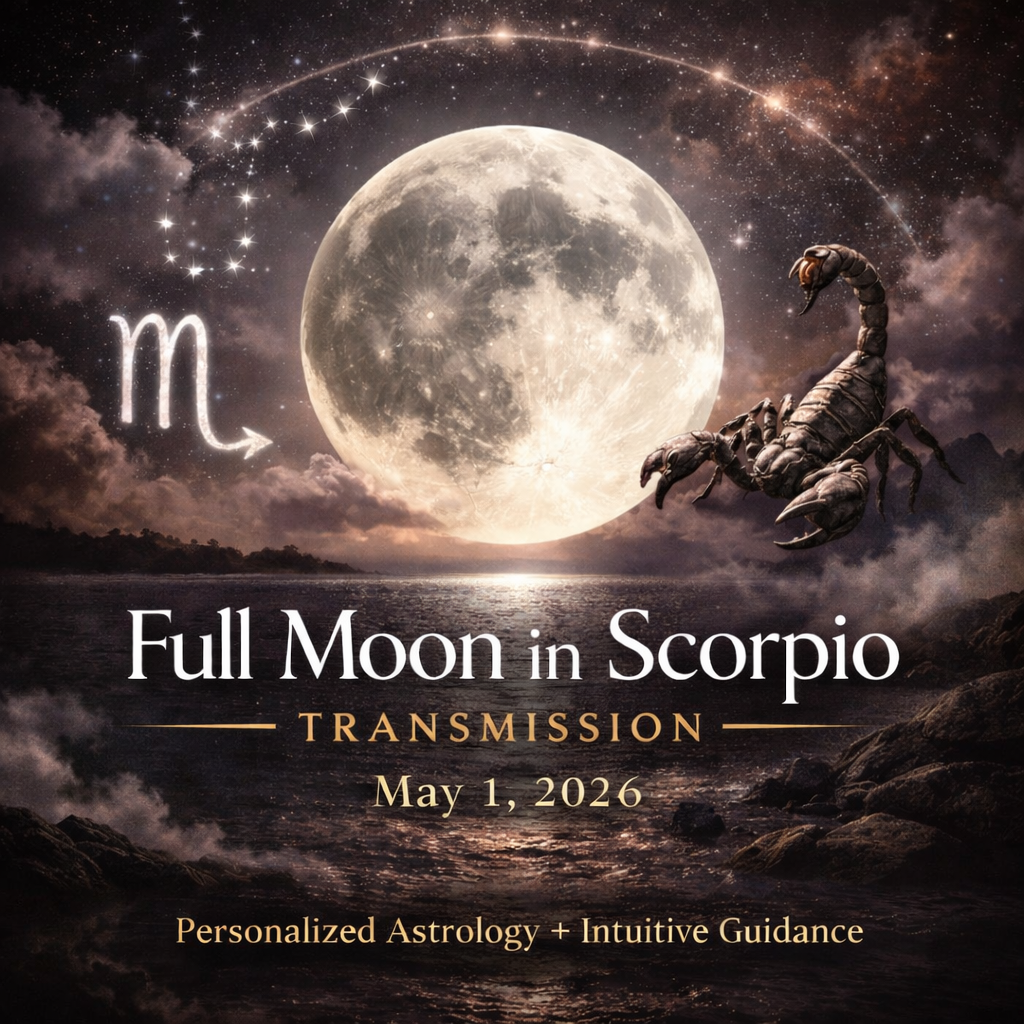 Scorpio Full Moon Transmission — May 1