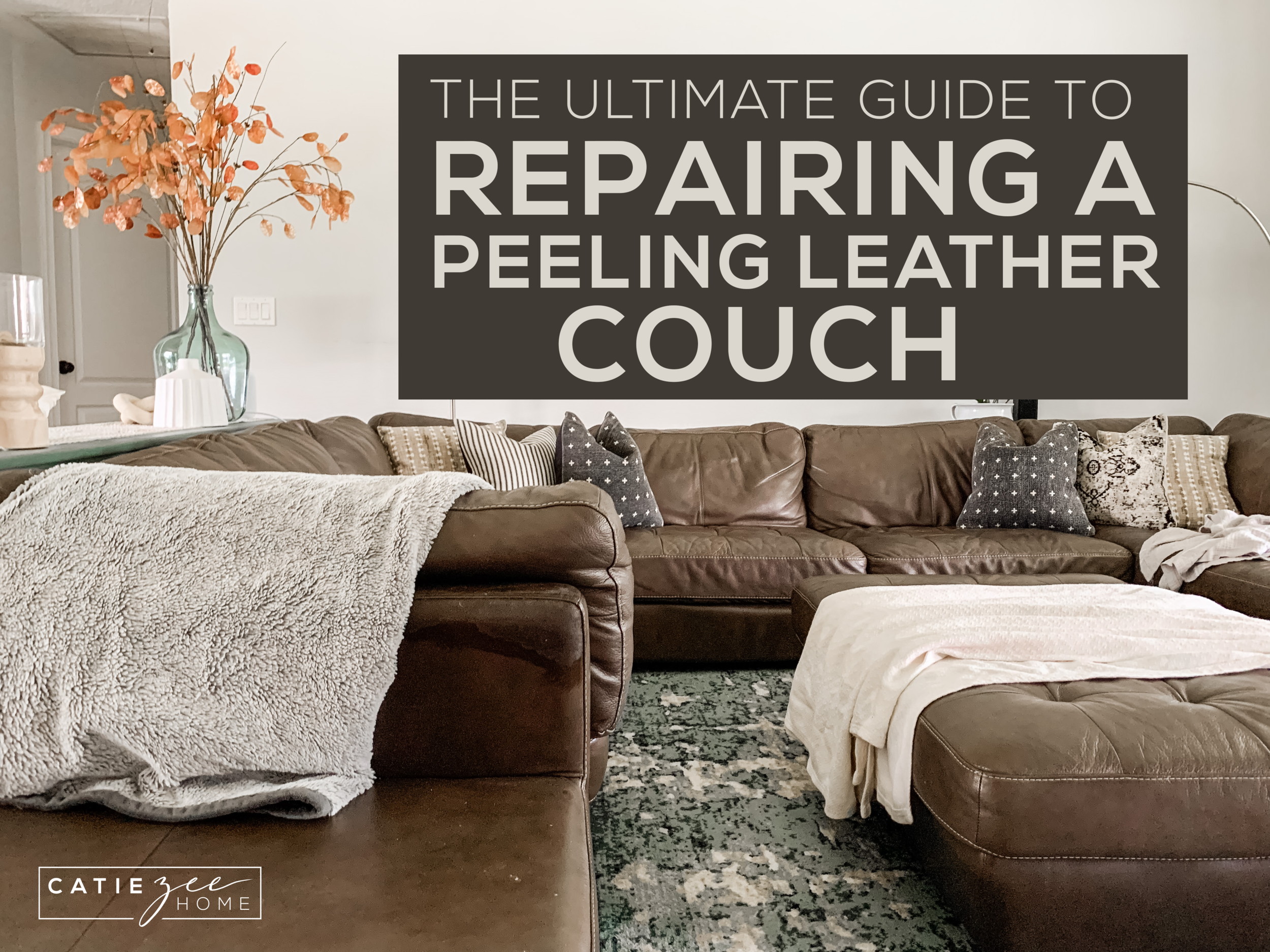 The Ultimate Guide to Repairing a Peeling Leather Couch — CATIE ZEE HOME